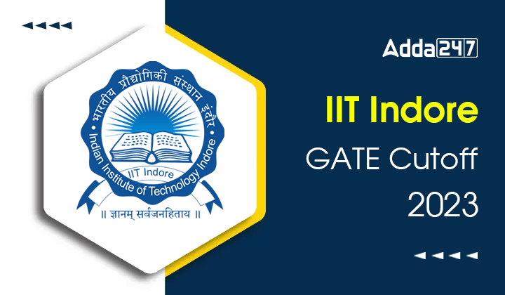 IIT Indore GATE Cutoff 2023, Check Previous Year Cutoff_30.1