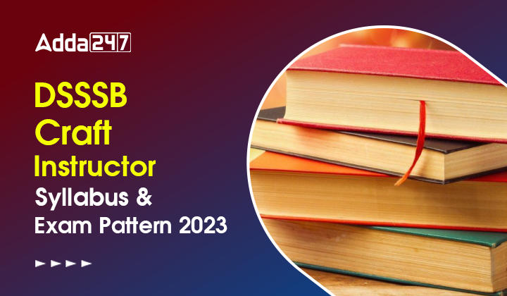 DSSSB Craft Instructor Syllabus and Exam Pattern 2023, Download PDF_30.1
