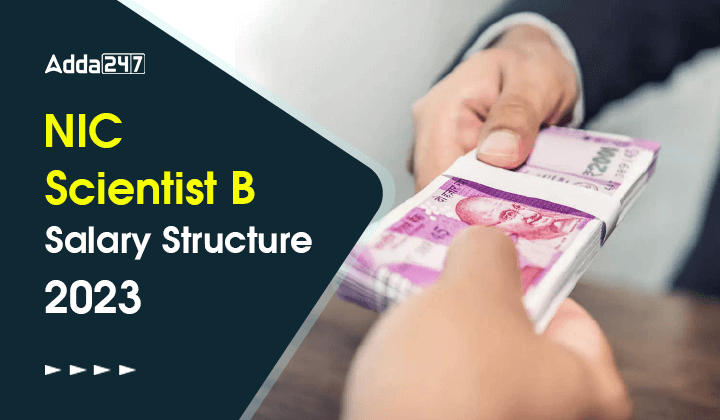 NIC Scientist B Salary Structure 2023, Perks and Allowances, Job Profile_30.1