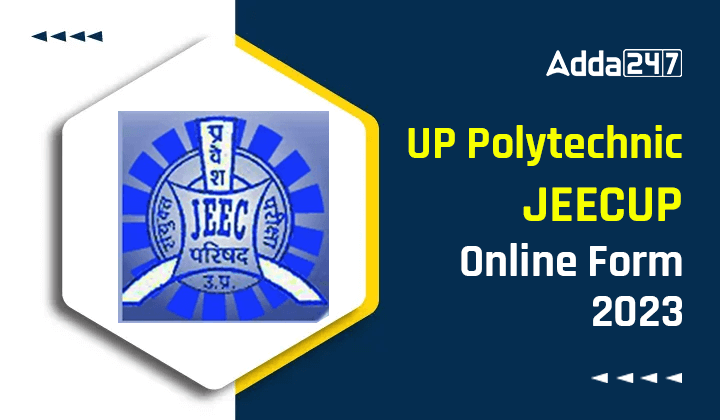 UP Polytechnic JEECUP Online Form 2023 Started, Apply Now_30.1