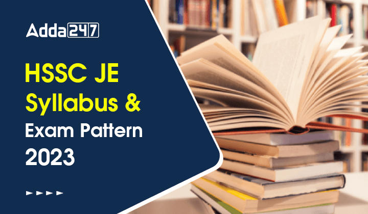 HSSC JE Syllabus 2023 Check New Exam Pattern for HSSC JE_30.1