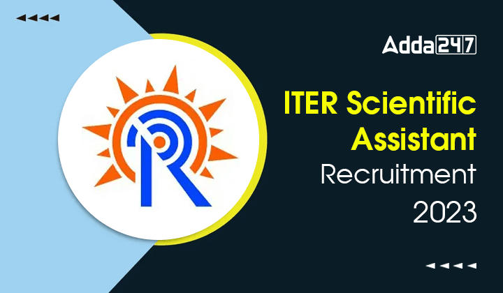 ITER Scientific Assistant Recruitment 2023 Notification Out for 10 Posts_30.1