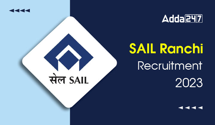 SAIL Ranchi Recruitment 2023, Last Date To Apply_30.1