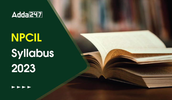 NPCIL Syllabus 2023, Download Exam Pattern and Syllabus PDF_30.1