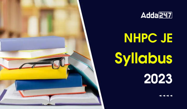NHPC JE Syllabus 2023, Download Latest Syllabus Pdf_30.1