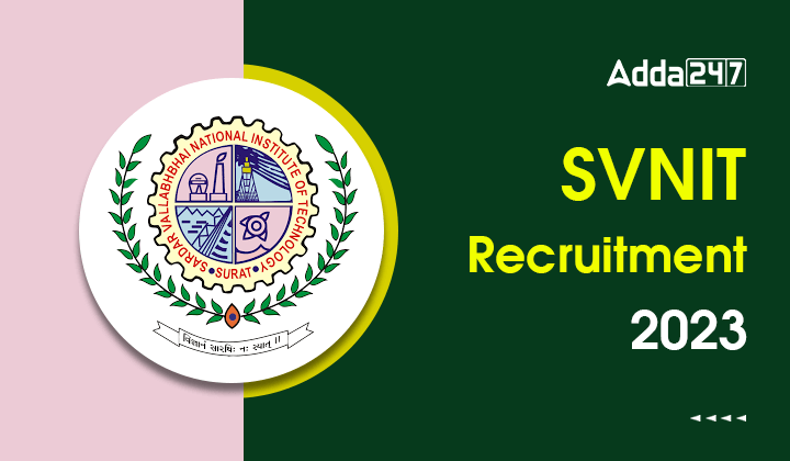 SVNIT Recruitment 2023 Out, Last Date to Apply Online for 50 Assistant ...