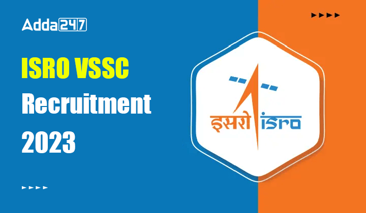 ISRO VSSC Recruitment 2023 Out, Last Date To Apply For 63 Various Posts