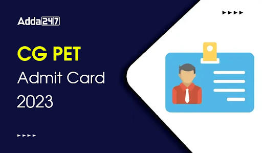 CG PET Admit Card 2023 Download Link, Hall Ticket, Exam Date