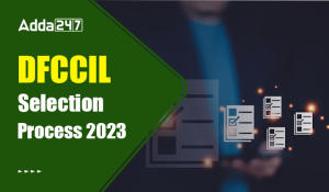 DFCCIL Selection Process 2023