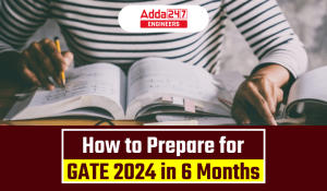 How to Prepare for GATE 2024 in 6 Months