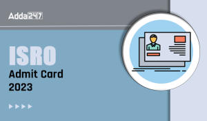 ISRO Admit Card 2023