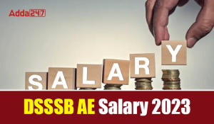 DSSSB AE Salary 2023