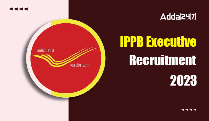 IPPB Executive Recruitment 2023, Last Date To Apply For 43 Posts