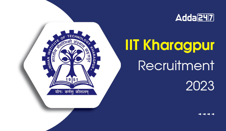 IIT Kharagpur Recruitment 2023, Last Date Extended To Apply For 153 Posts