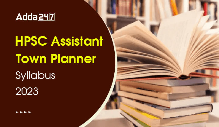 HPSC Assistant Town Planner Syllabus 2023, Download PDF