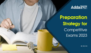 Preparation Strategy for Competitive Exams 2023