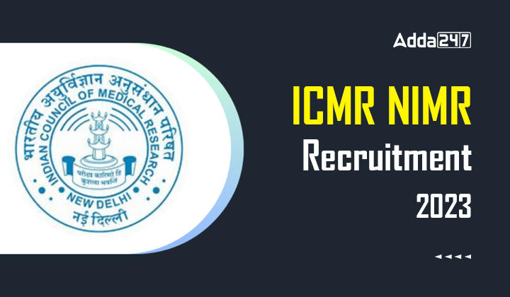 ICMR NIMR Recruitment 2023, Last Date to Apply for 79 Vacancies