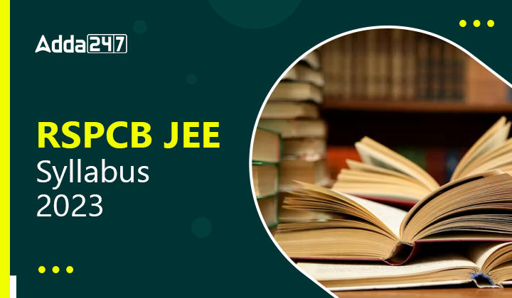 RSPCB JEE Syllabus 2023 With New Exam Pattern, Download PDF_30.1