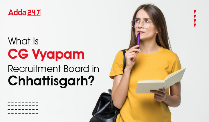 What is CG Vyapam Recruitment Board in Chhattisgarh?_30.1