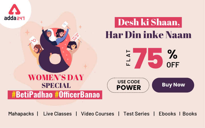 Women's Day Special Offer: Flat 75% Off On All Adda247 Products ; Use Code: POWER_30.1