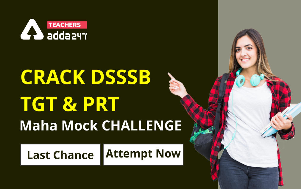 DSSSB Maha Mock: DSSSB PRT MAHA MOCK CHALLENGE Extended ; Attempt Now_30.1