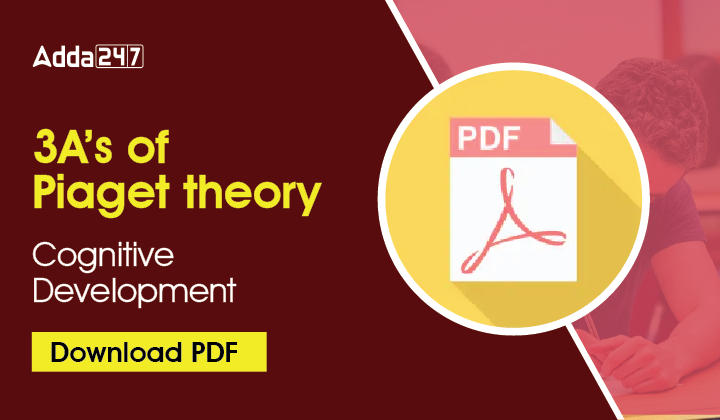 3A's of Piaget theory of Cognitive Development, Download PDF_30.1