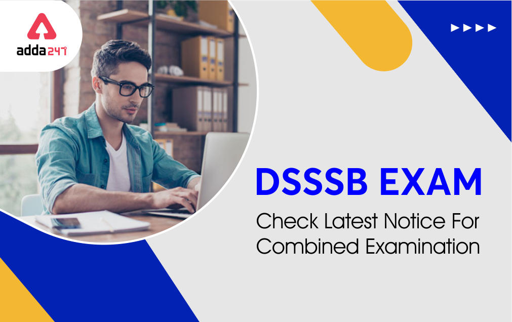 DSSSB Exam: Check Latest Notice For Combined Examination Eligibility, Department Vacancy_30.1