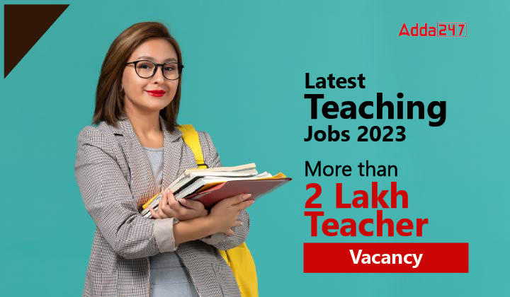 Latest Teaching Jobs 2023 More Than 2 Lakh Teacher Vacancy 01 