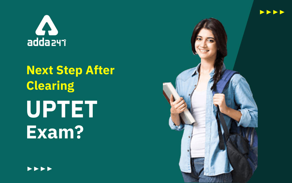 What to do after clearing UPTET?_30.1