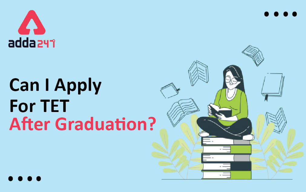 Can I Apply For TET After Graduation?_30.1