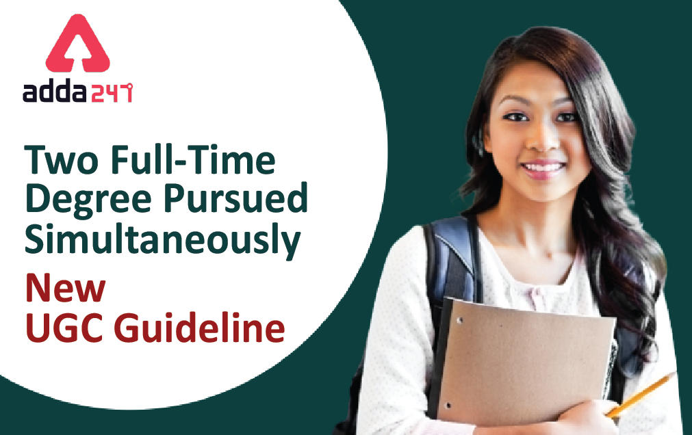 Two Full-Time Degree Pursued Simultaneously: New Guideline By UGC_30.1