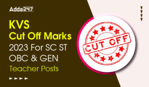 KVS Cut Off Marks 2023 For SC ST OBC & GEN Teacher Posts