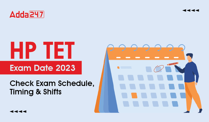 HP TET Exam Date 2023, Check Exam Schedule, Timing & Shifts_30.1