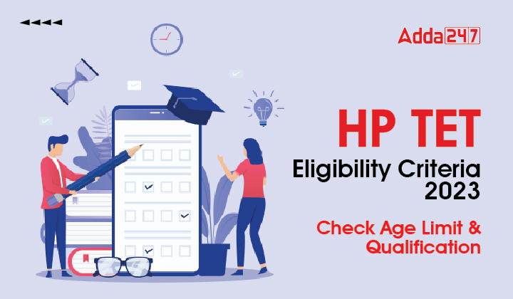 HP TET Eligibility Criteria 2023, Check Age Limit & Qualification_30.1