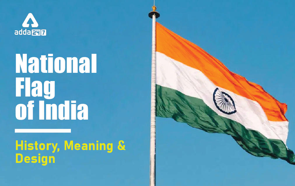 National Flag of India: History, Meaning & Design