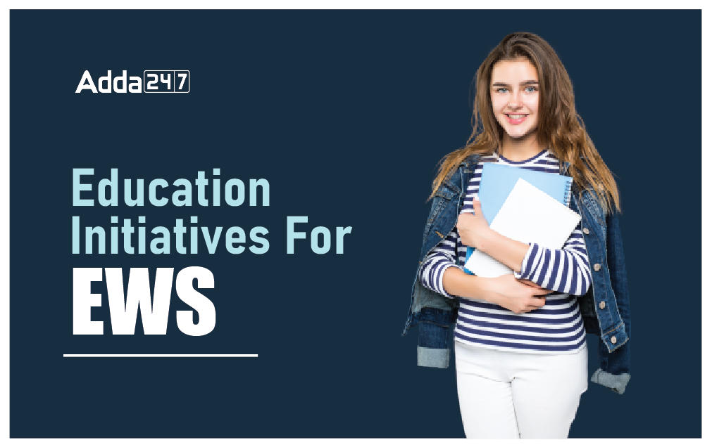 Education Initiatives for EWS -Articles, Reservation and Other Initiatives_30.1