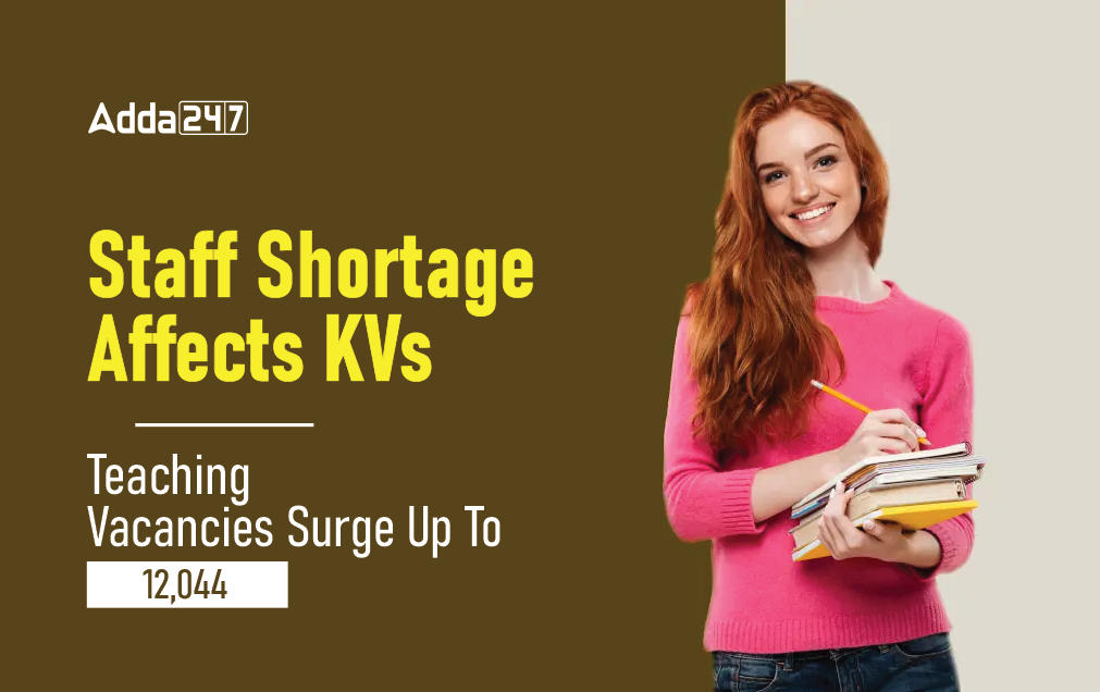 Staff Shortage Affects KVs: Teaching Vacancies Surge Up To 12,044_30.1