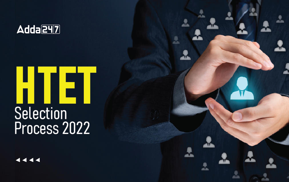 HTET Selection Process 2022 & Interviews_30.1
