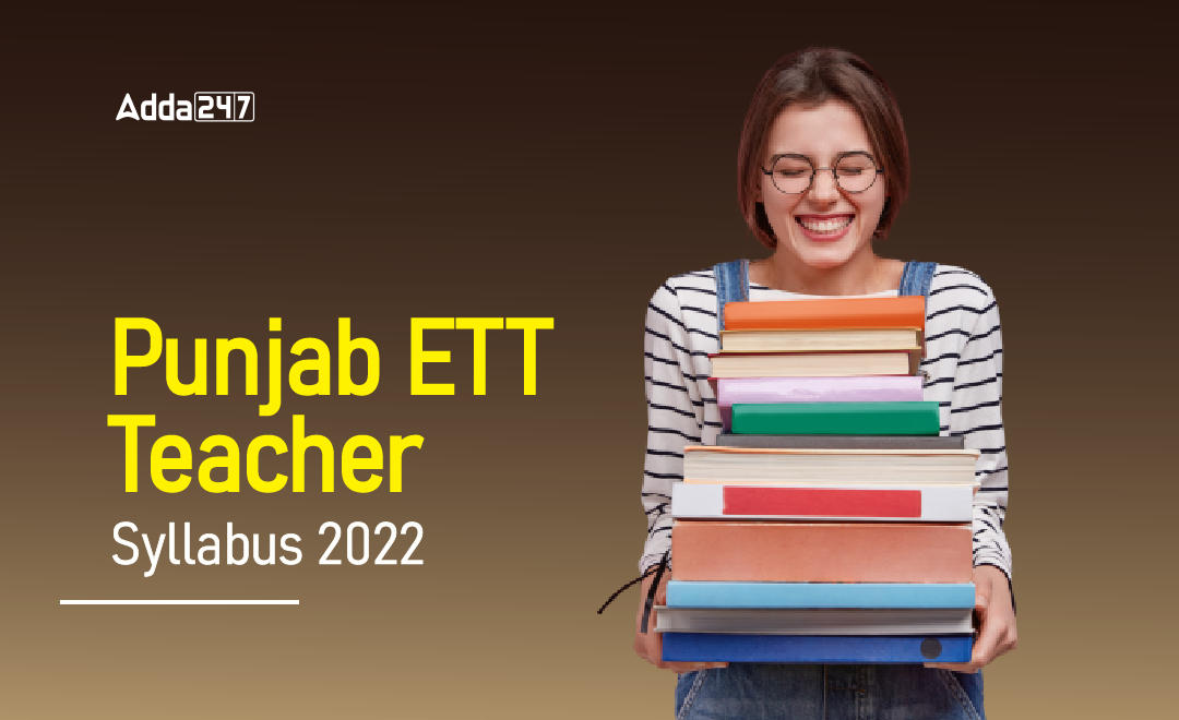 Punjab ETT Teacher Syllabus 2022: Download Revised Syllabus PDF, Exam Pattern_30.1