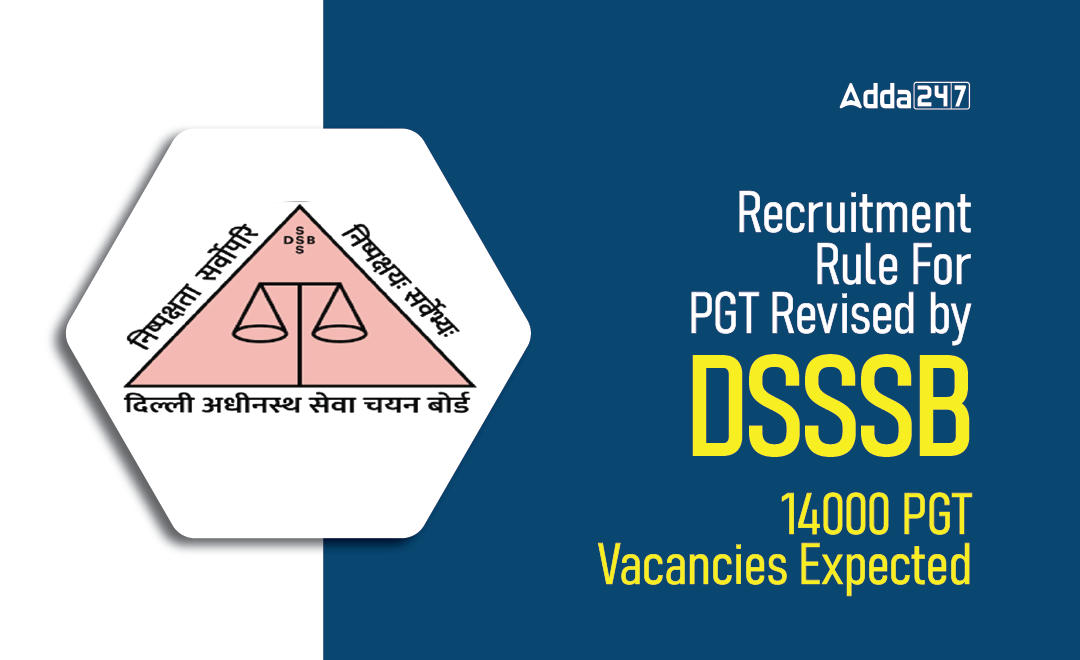 Recruitment Rule For PGT Revised by DSSSB -14000 PGT Vacancies Expected_30.1