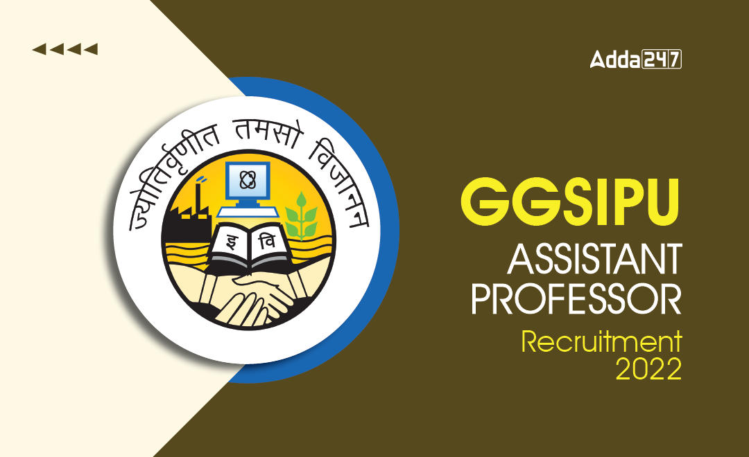 GGSIPU Assistant Professor Recruitment 2022 : Check Eligibility, Notification Here_30.1