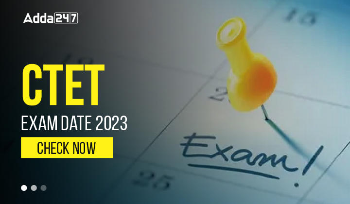 CTET Exam Date 2023, Check Date, Time, Shifts_30.1
