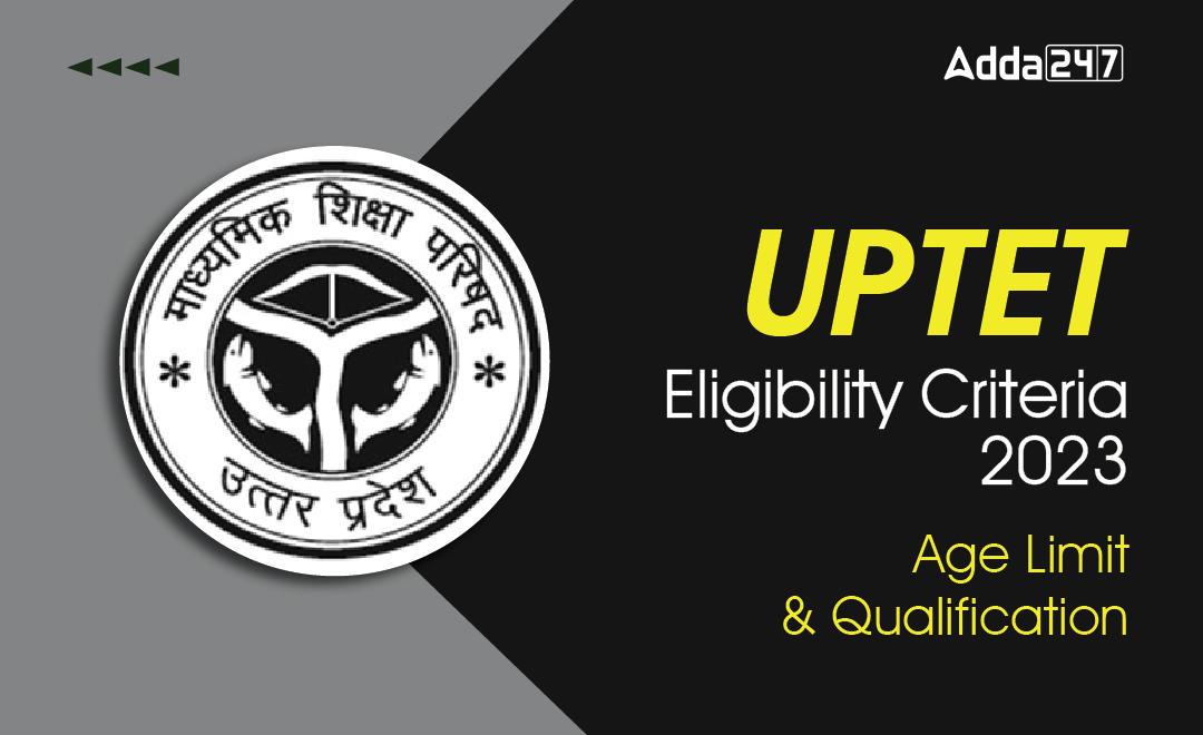 UPTET Eligibility Criteria 2023, Age Limit & Qualification_30.1