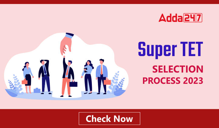 Super TET Selection Process 2023, New Selection Rules_30.1