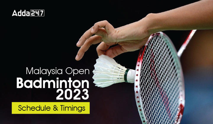 Malaysia Open Badminton Schedule 2023, & Timings_30.1