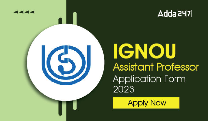IGNOU Assistant Professor Application Form 2023, Last Date Extended_30.1