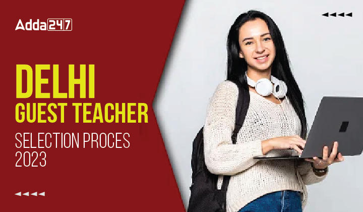 Delhi Guest Teacher Selection Process , Check Merit List Here_30.1