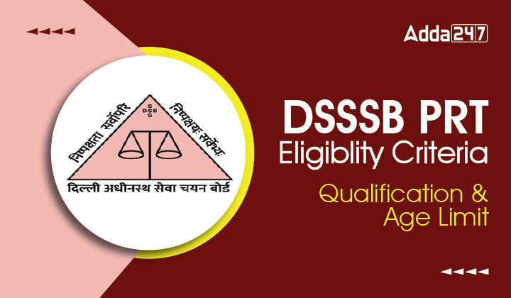 DSSSB PRT Eligibility Criteria. Check Qualification & Age Limit_30.1
