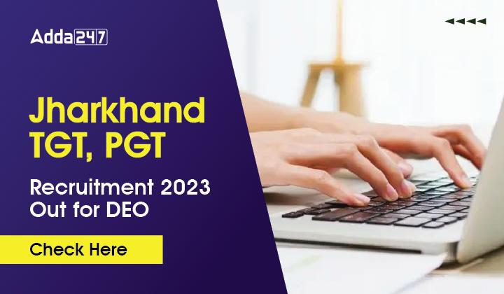DEO Jharkhand TGT, PGT Recruitment 2023 OUT, Last Day Reminder_30.1