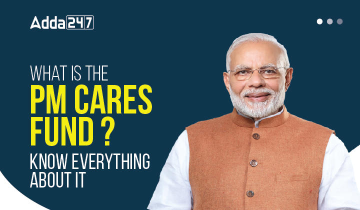 What is the PM Cares Fund? Where is Used?_30.1